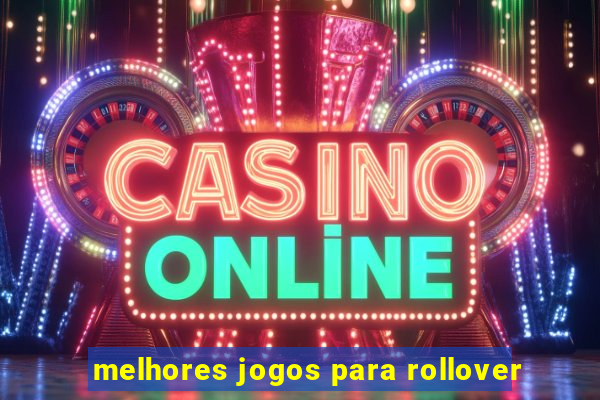 melhores jogos para rollover